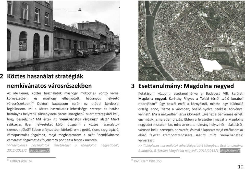 miértstratégiárólkell, hogy beszéljünk? Mit értek itt "nemkívánatos városrész" alatt? Miért szükséges ilyen helyzeteket külön vizsgálni a köztes használatok szempontjából?