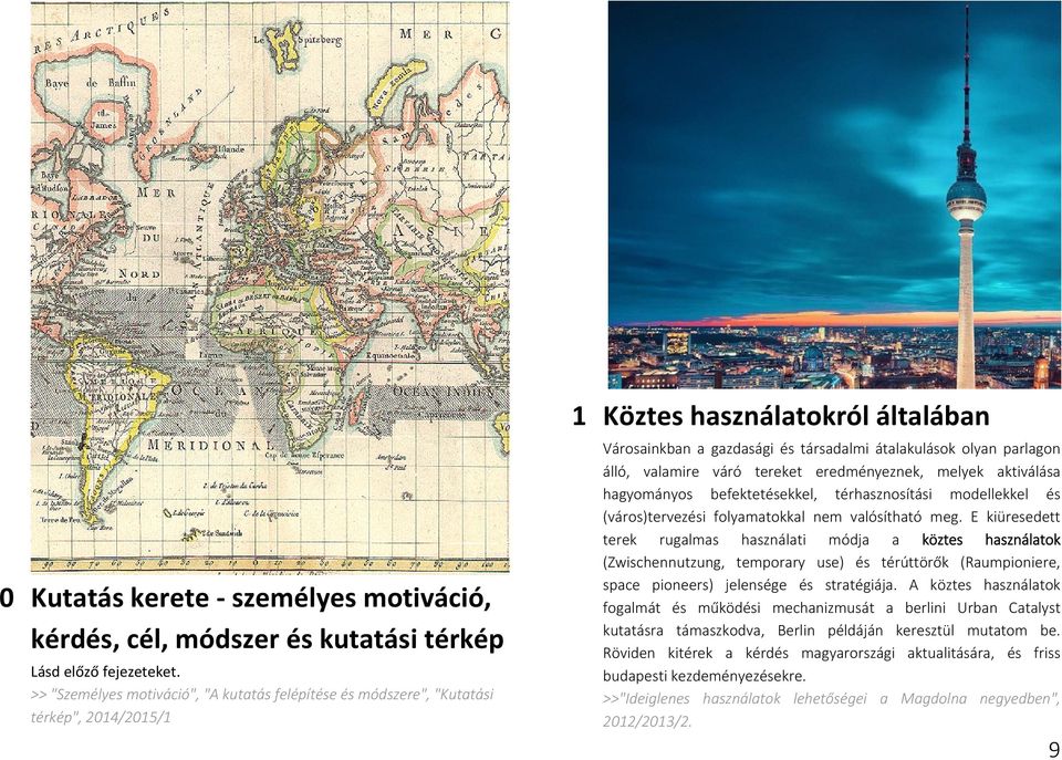 melyek aktiválása hagyományos befektetésekkel, térhasznosítási modellekkel és (város)tervezési folyamatokkal nem valósítható meg.