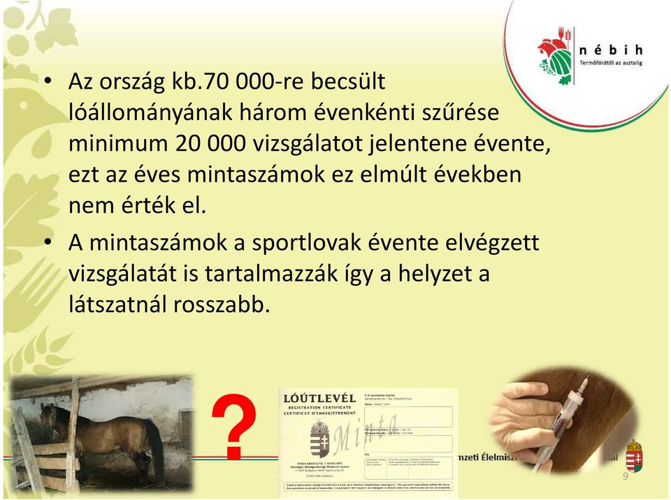 000 vizsgálatot jelentene évente, ezt az éves mintaszámok ez elmúlt