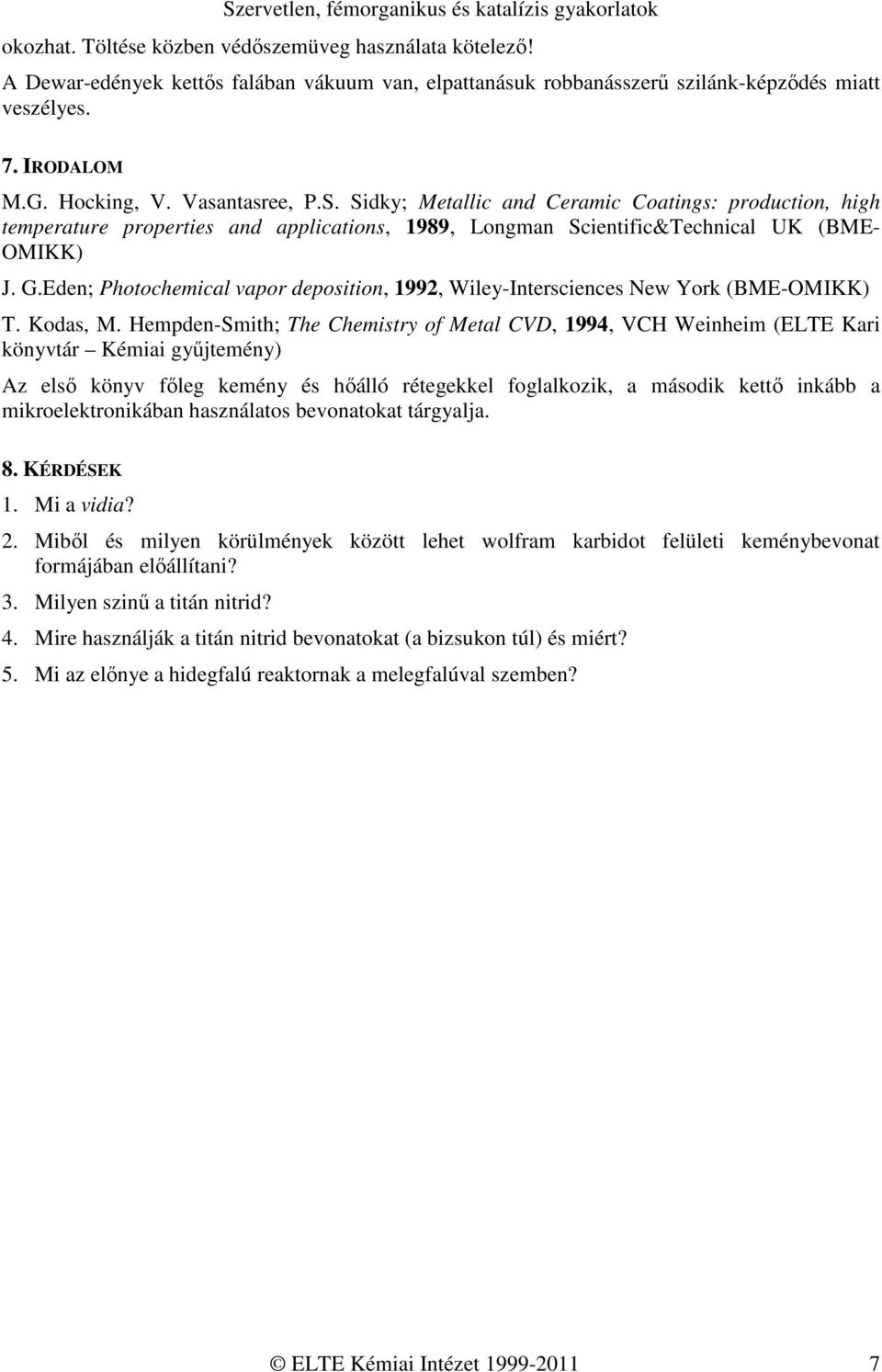 Eden; Photochemical vapor deposition, 1992, Wiley-Intersciences New York (BME-OMIKK) T. Kodas, M.