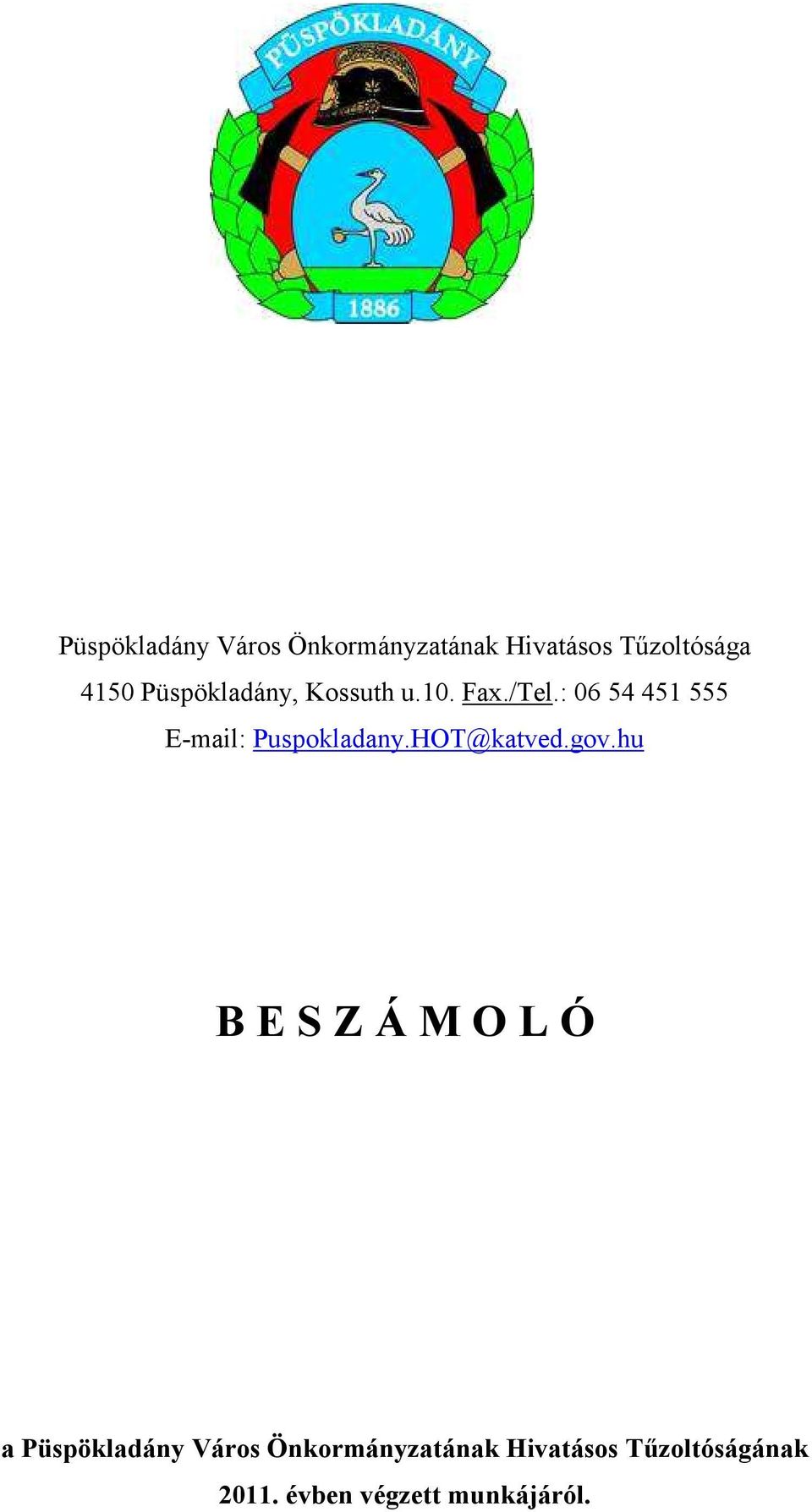 : 06 54 451 555 E-mail: Puspokladany.HOT@katved.gov.