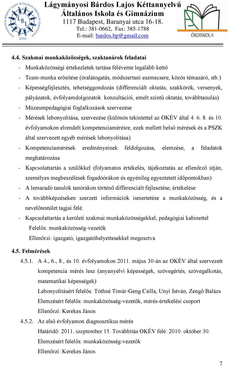 foglalkozások szervezése - Mérések lebonyolítása, szervezése (különös tekintettel az OKÉV által 4. 6. 8. és 10.