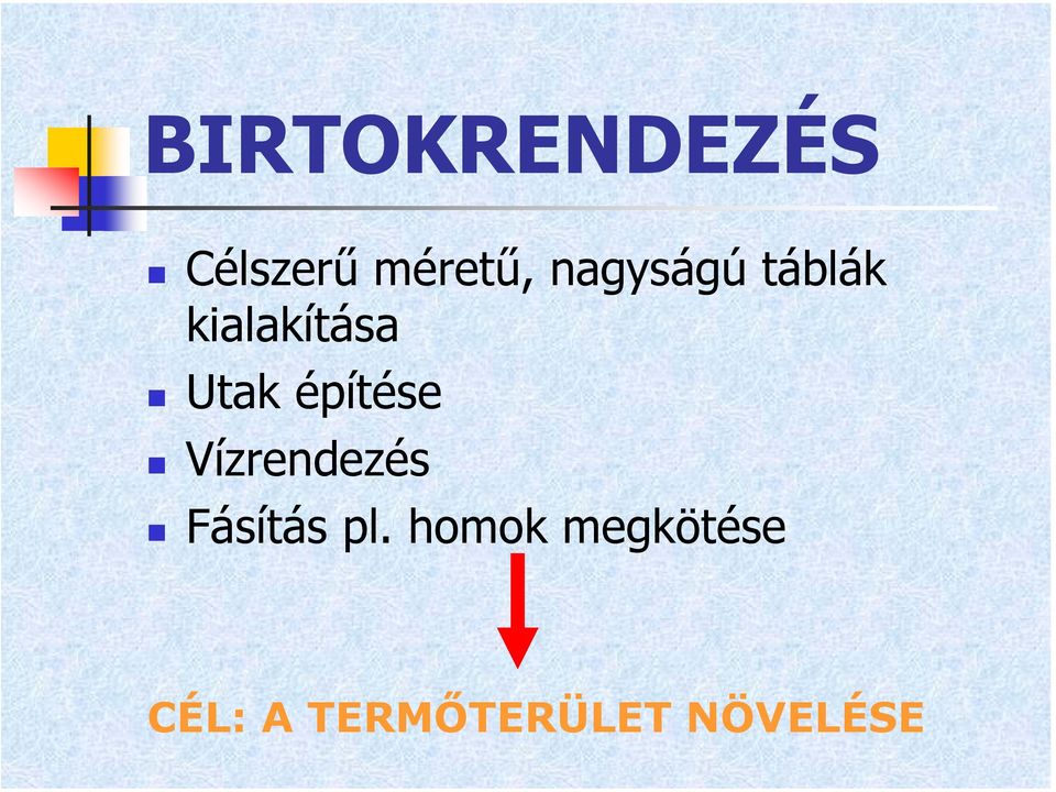 építése Vízrendezés Fásítás pl.