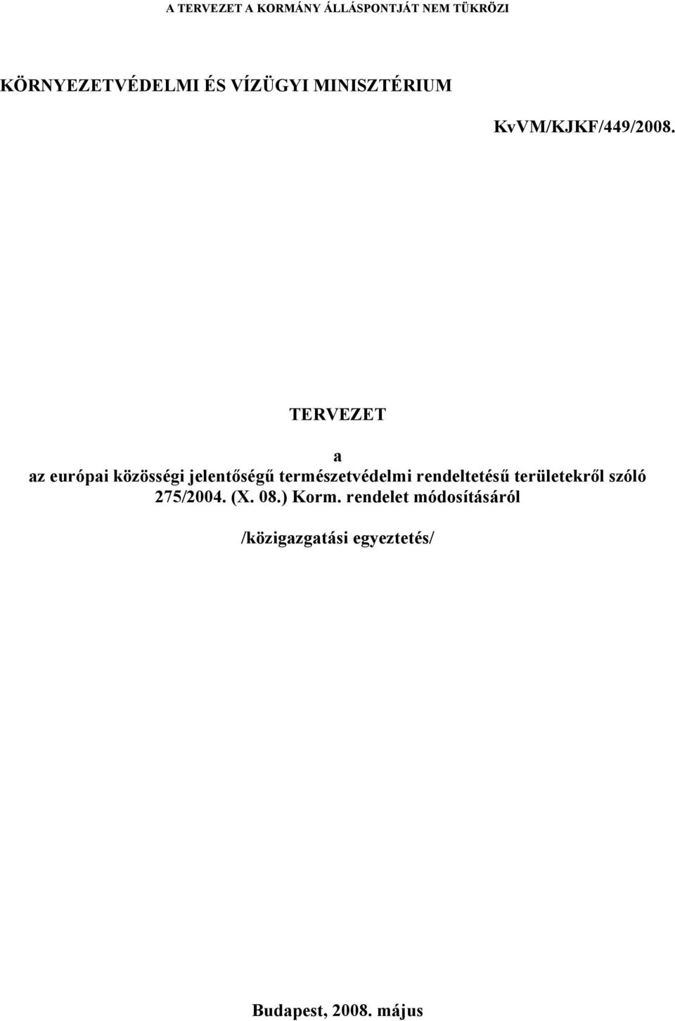 TERVEZET a az európai közösségi jelentőségű természetvédelmi rendeltetésű