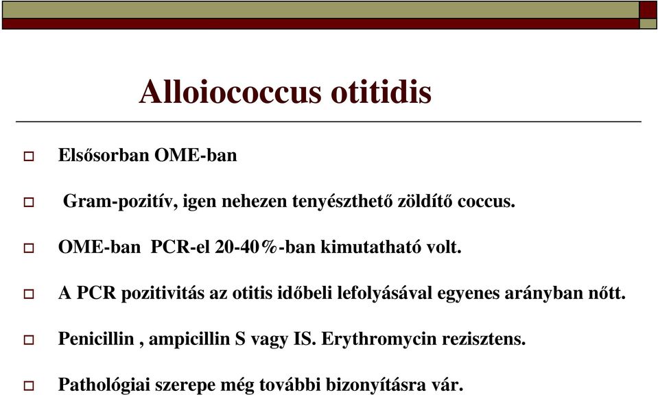 A PCR pozitivitás az otitis időbeli lefolyásával egyenes arányban nőtt.