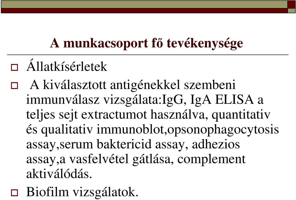 használva, quantitativ és qualitativ immunoblot,opsonophagocytosis assay,serum