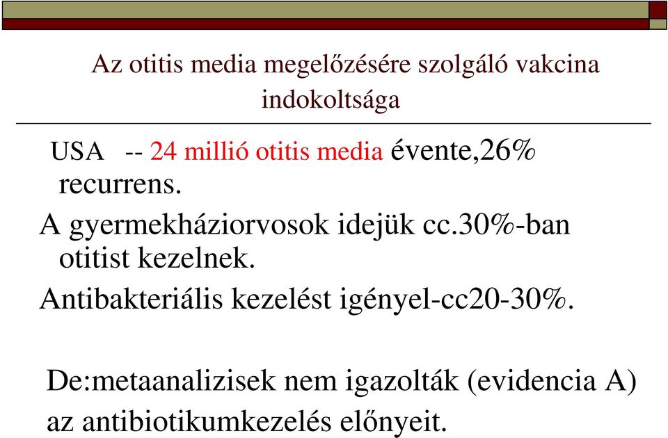 30%-ban otitist kezelnek. Antibakteriális kezelést igényel-cc20-30%.