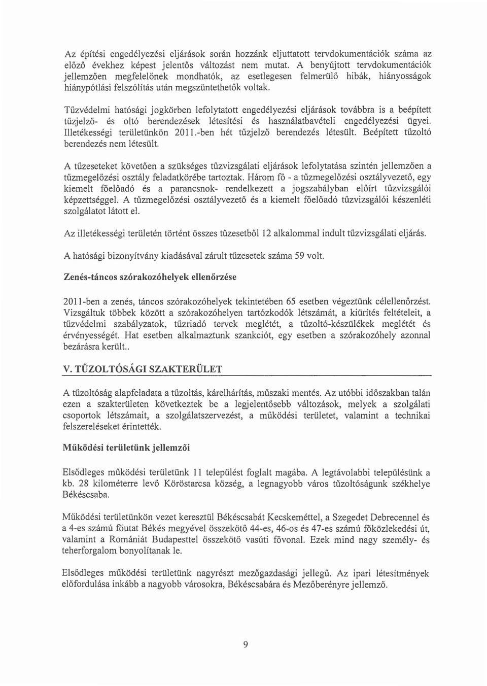 Tuzvedelmi hatosagi jogkorben lefolytatott engedelyezesi eljarasok tovabbra is a beepitett tuzjelzo- es 01t6 berendezesek letesitesi es hasznalatbaveteli engedelyezesi tigyei.