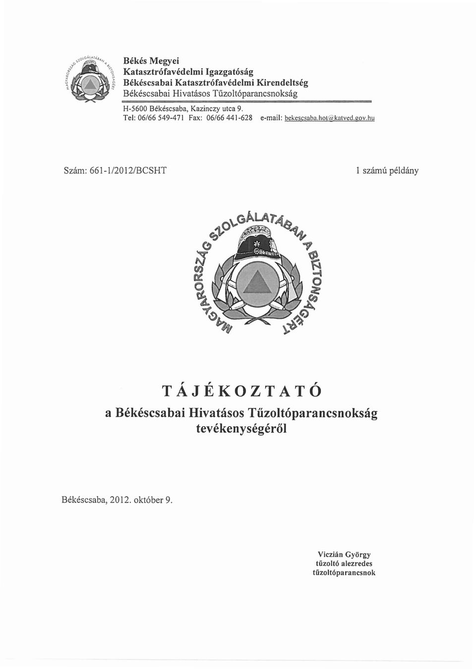 Tel: 06/66 549-471 Fax: 06/66441-628 e-mail: bekescsaba.hol((l\kalved.gov.