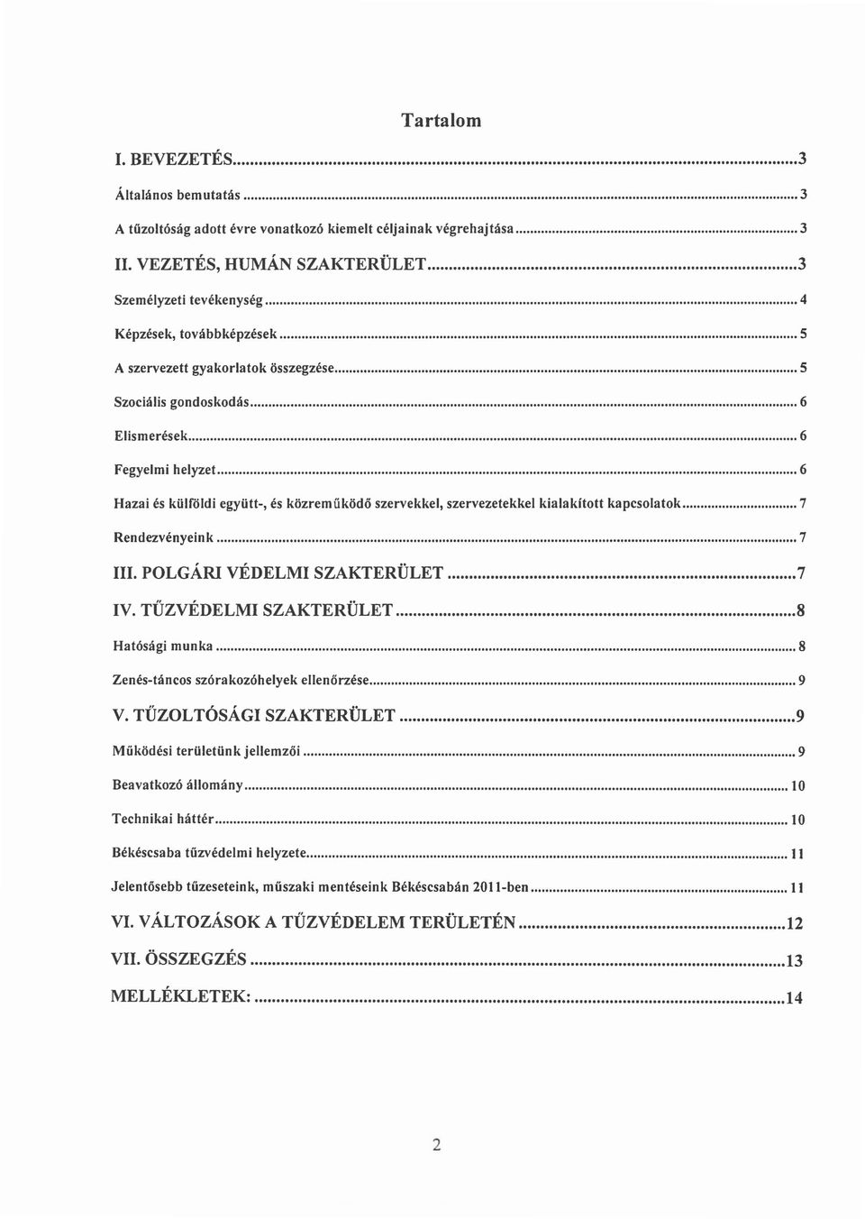 egyiitt-, es kozrerntlkodd szervekkel, szervezetekkel kialakftott kapcsolatok 7 Rendezvenyelnk 7 ".. III. POLGARI VEDELMI SZAKTERULET 7 IV.