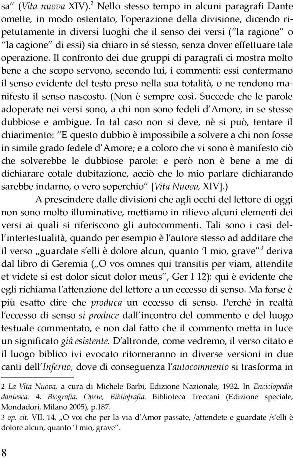 essi) sia chiaro in sé stesso, senza dover effettuare tale operazione.