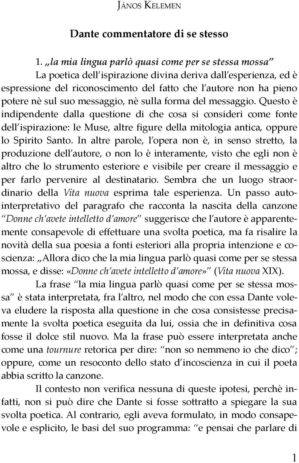 messaggio, nè sulla forma del messaggio.