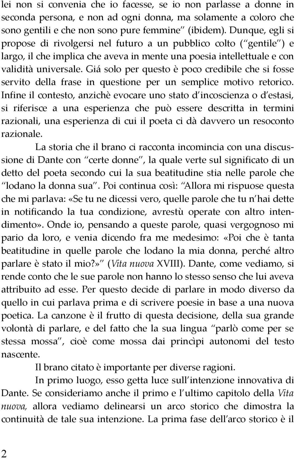 Giá solo per questo è poco credibile che si fosse servito della frase in questione per un semplice motivo retorico.