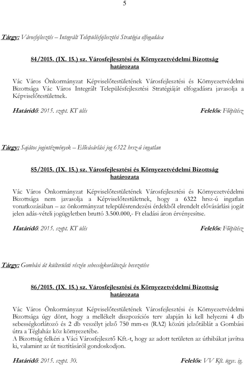 Tárgy: Sajátos jogintézmények Elővásárlási jog 6322 hrsz-ú ingatlan 85/2015. (IX. 15.) sz.