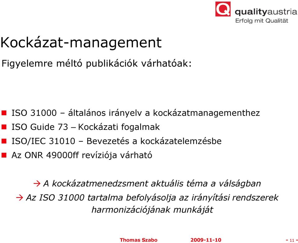 kockázatelemzésbe Az ONR 49000ff revíziója várható A kockázatmenedzsment aktuális téma a