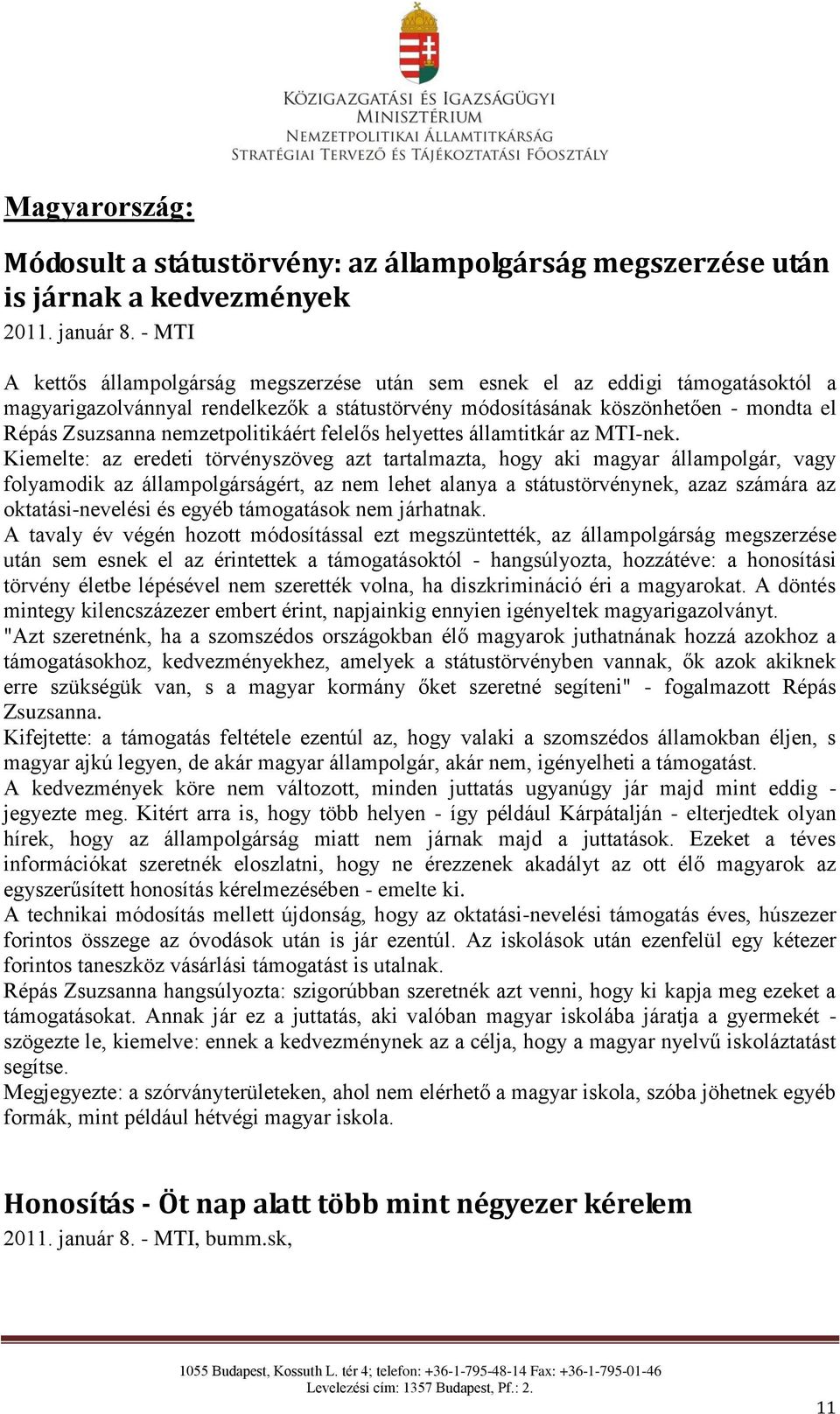 nemzetpolitikáért felelős helyettes államtitkár az MTI-nek.