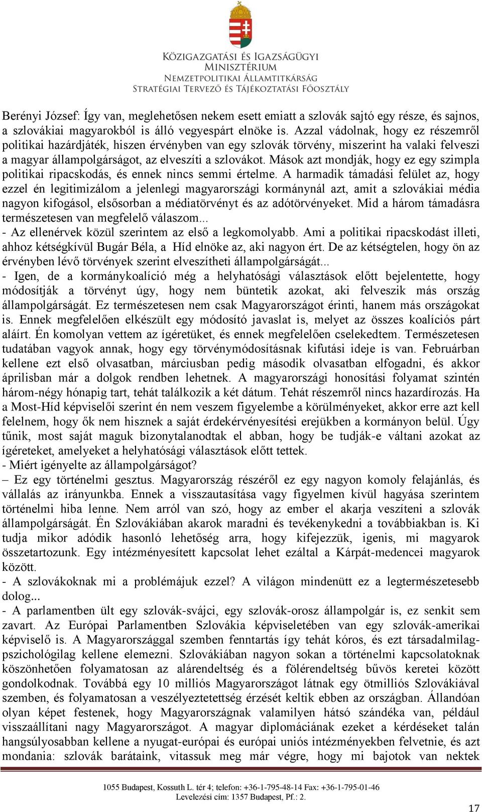 Mások azt mondják, hogy ez egy szimpla politikai ripacskodás, és ennek nincs semmi értelme.