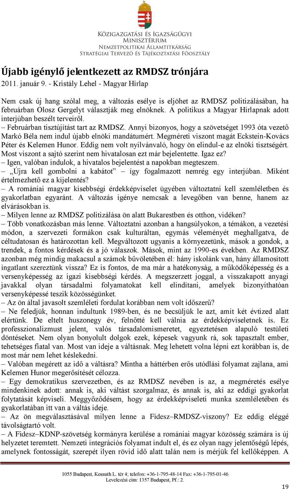 A politikus a Magyar Hírlapnak adott interjúban beszélt terveiről. Februárban tisztújítást tart az RMDSZ.