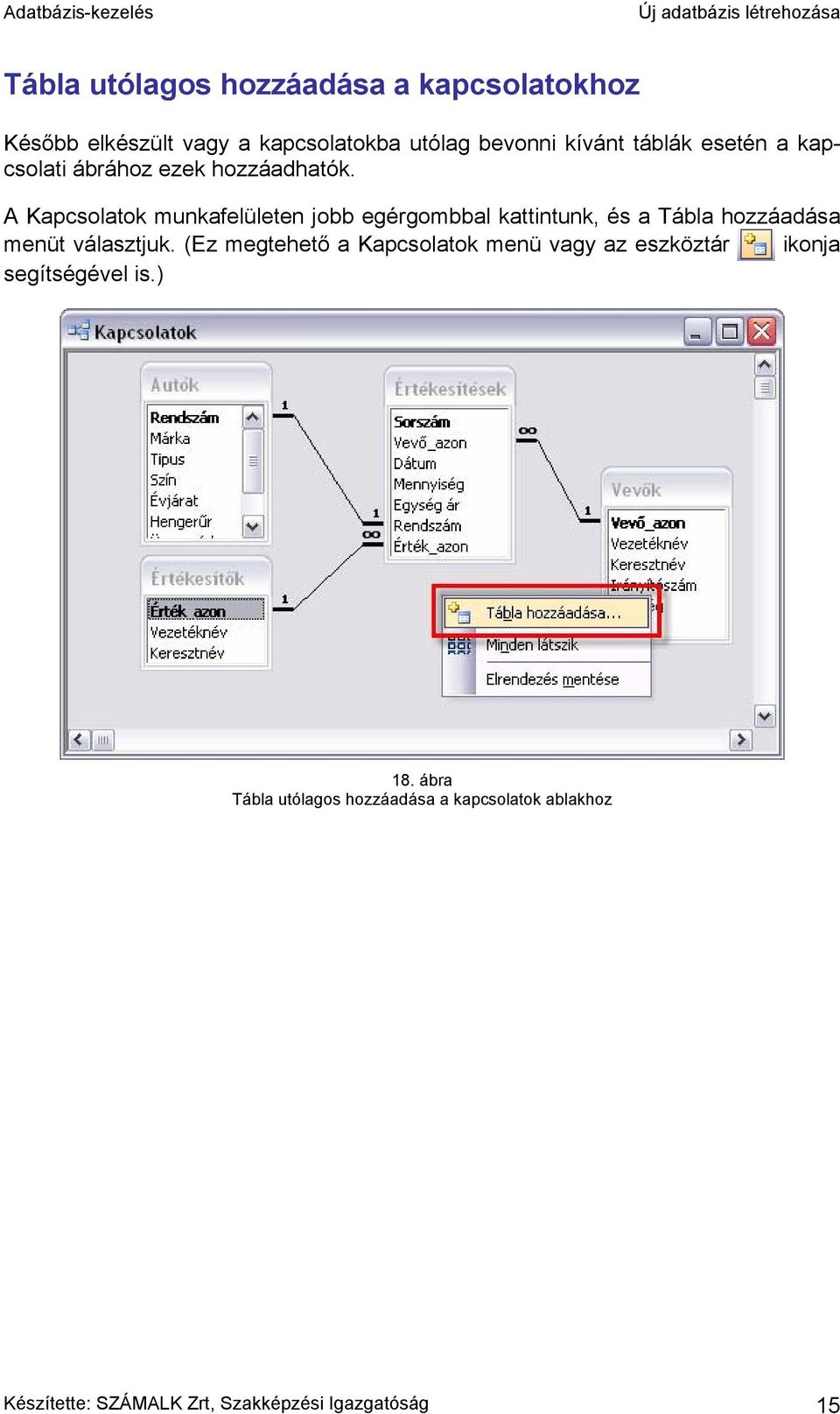 A Kapcsolatok munkafelületen jobb egérgombbal kattintunk, és a Tábla hozzáadása menüt választjuk.
