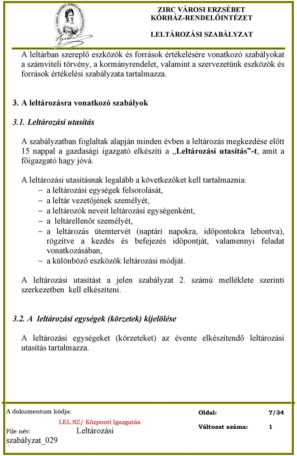 utasítás A szabályzatban foglaltak alapján minden évben a leltározás megkezdése előtt 15 nappal a gazdasági igazgató elkészíti a utasítás -t, amit a főigazgató hagy jóvá.