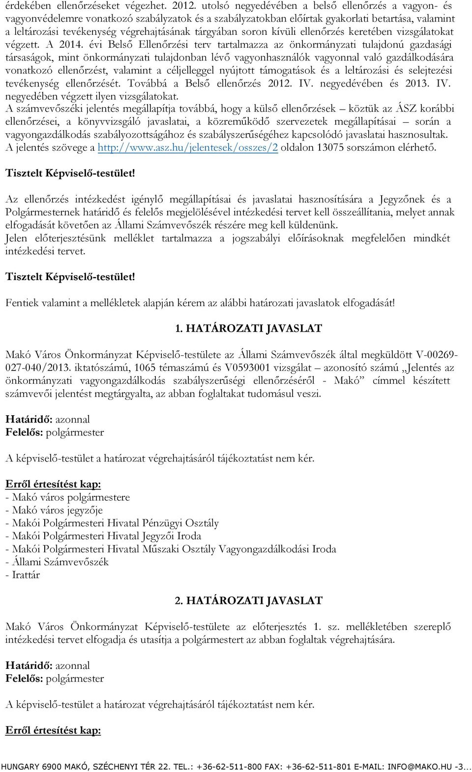 tárgyában soron kívüli ellenőrzés keretében vizsgálatokat végzett. A 2014.