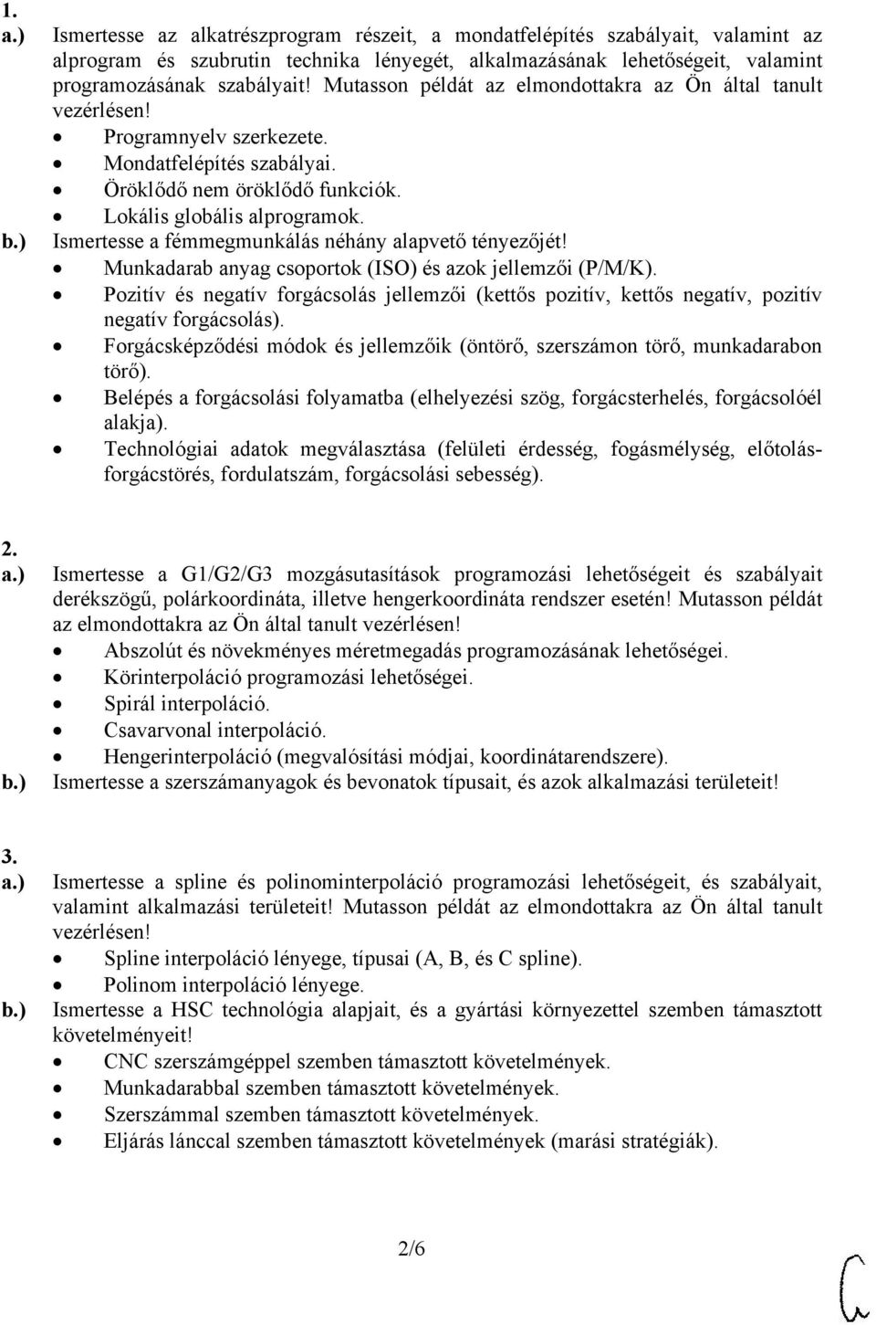 Ismertesse a fémmegmunkálás néhány alapvető tényezőjét! Munkadarab anyag csoportok (ISO) és azok jellemzői (P/M/K).