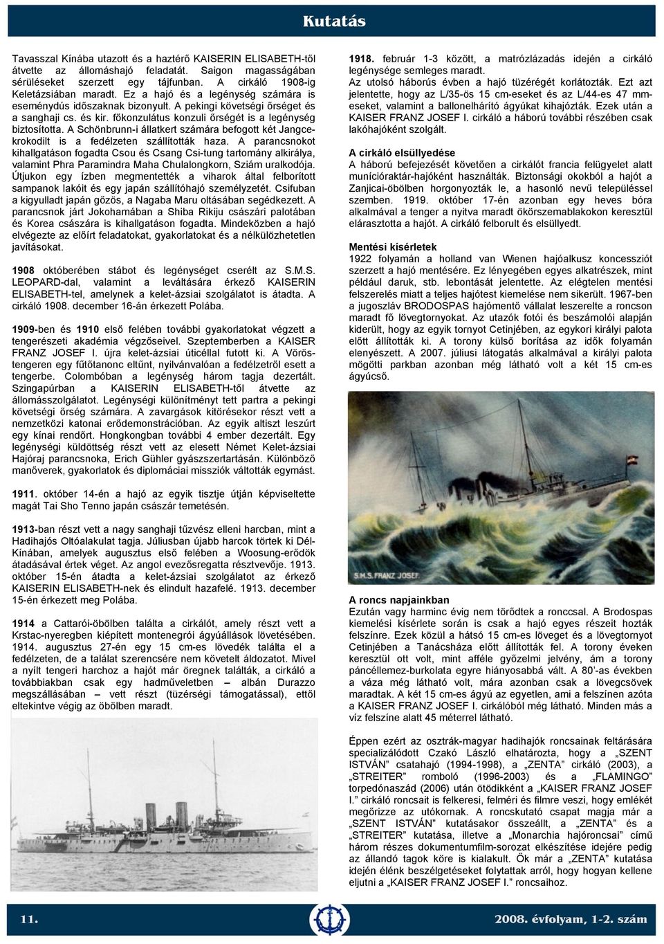 A Schönbrunn-i állatkert számára befogott két Jangcekrokodilt is a fedélzeten szállították haza.