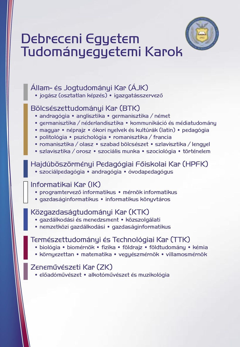 bölcsészet szlavisztika / lengyel szlavisztika / orosz szociális munka szociológia történelem Hajdúböszörményi Pedagógiai Főiskolai Kar (HPFK) szociálpedagógia andragógia óvodapedagógus Informatikai