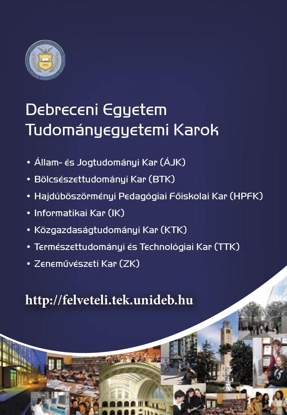 Főiskolai Kar (HPFK) Informatikai Kar (IK) Közgazdaságtudományi Kar