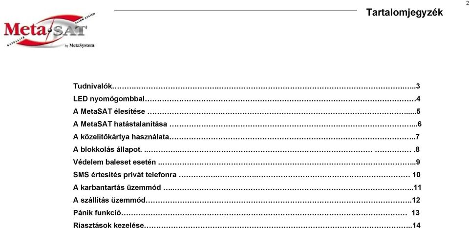 .7 A blokkolás állapot......8 Védelem baleset esetén.