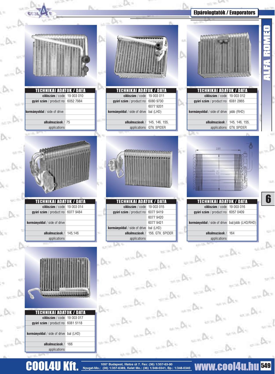 077 9484 alkalmazások / 145,14 cikkszám / code 19 003 015 gyári szám / product no 077 9419 077 9420 077 9421 alkalmazások / 15, GTV, SPIDER cikkszám / code 19 003 01 gyári szám /