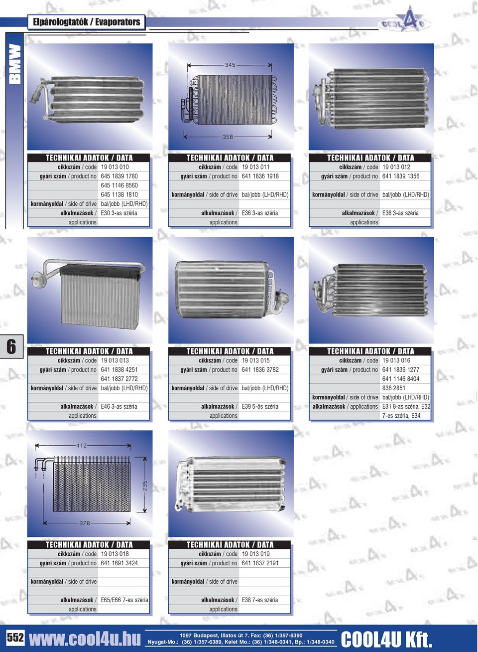 szám / product no 41 1838 4251 41 1837 2772 bal/jobb (LHD/RHD) alkalmazások / E4 3-as széria cikkszám / code 19 013 015 gyári szám / product no 41 183 3782 bal/jobb (LHD/RHD) alkalmazások / E39 5-ös