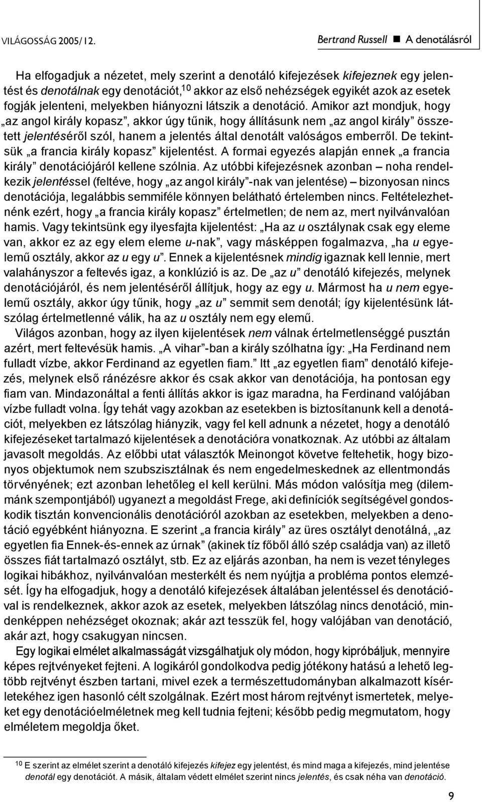 fogják jelenteni, melyekben hiányozni látszik a denotáció.