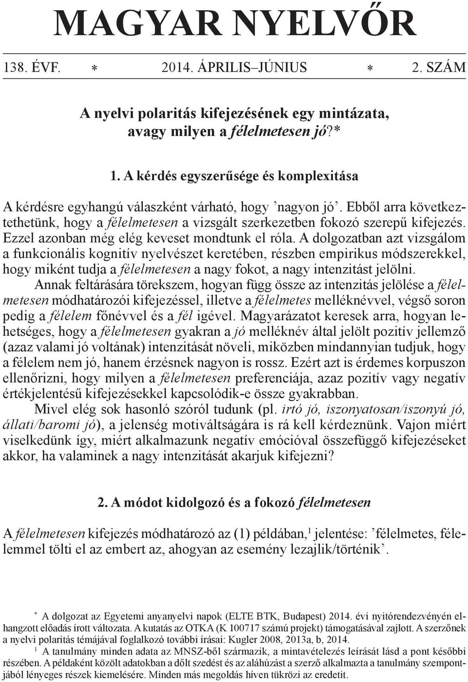 Ezzel azonban még elég keveset mondtunk el róla.