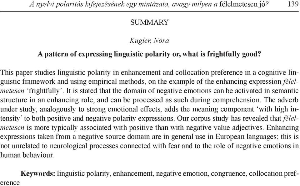 félelmetesen frightfully. It is stated that the domain of negative emotions can be activated in semantic structure in an enhancing role, and can be processed as such during comprehension.