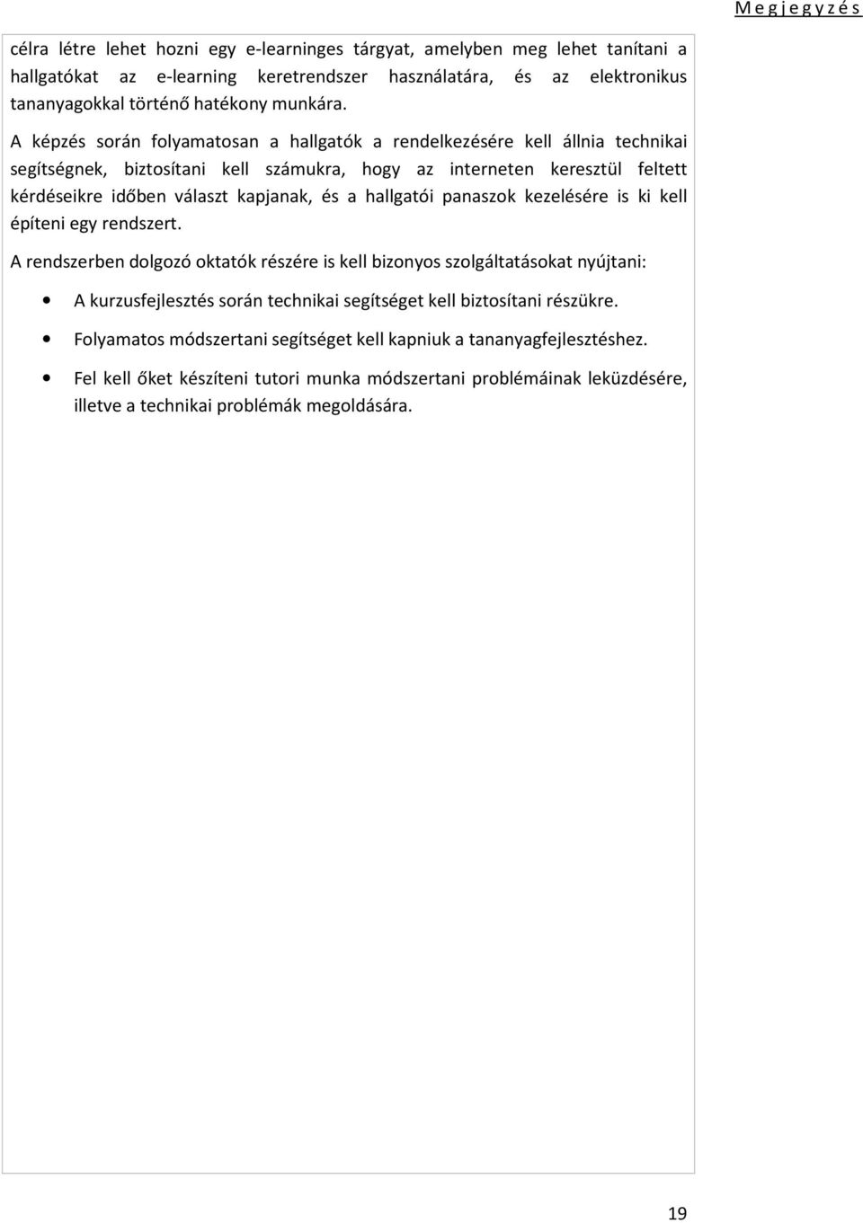 hallgatói panaszok kezelésére is ki kell építeni egy rendszert.