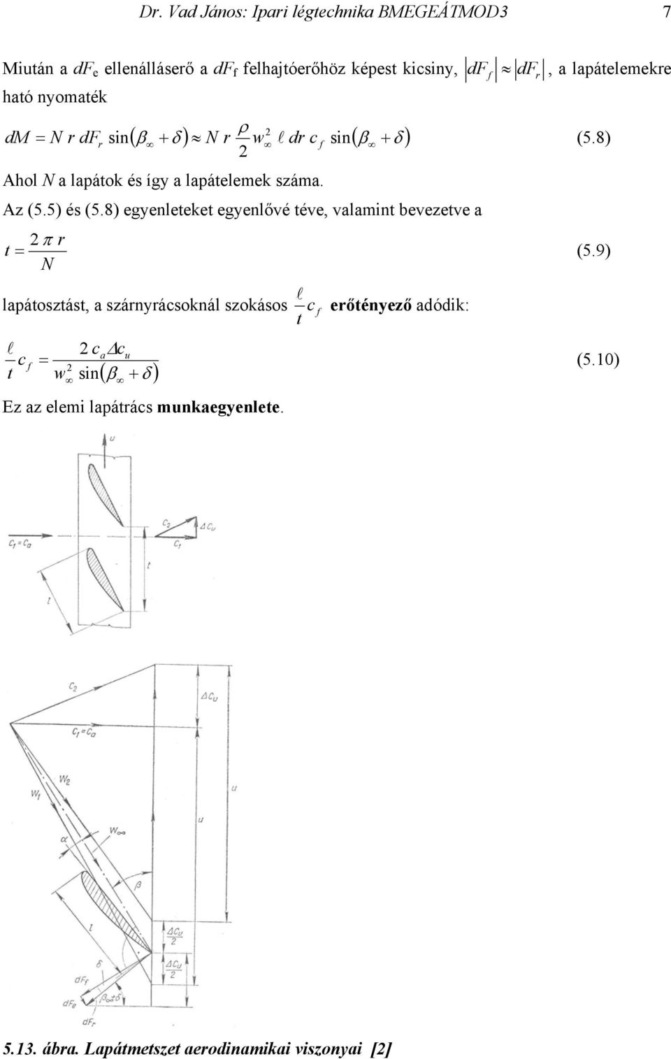 Az (5.5) és (5.8) egyeneeke egyenővé éve, vaamin bevezeve a π r (5.