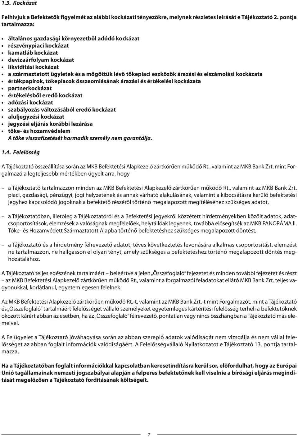 tőkepiaci eszközök árazási és elszámolási kockázata értékpapírok, tőkepiacok összeomlásának árazási és értékelési kockázata partnerkockázat értékelésből eredő kockázat adózási kockázat szabályozás