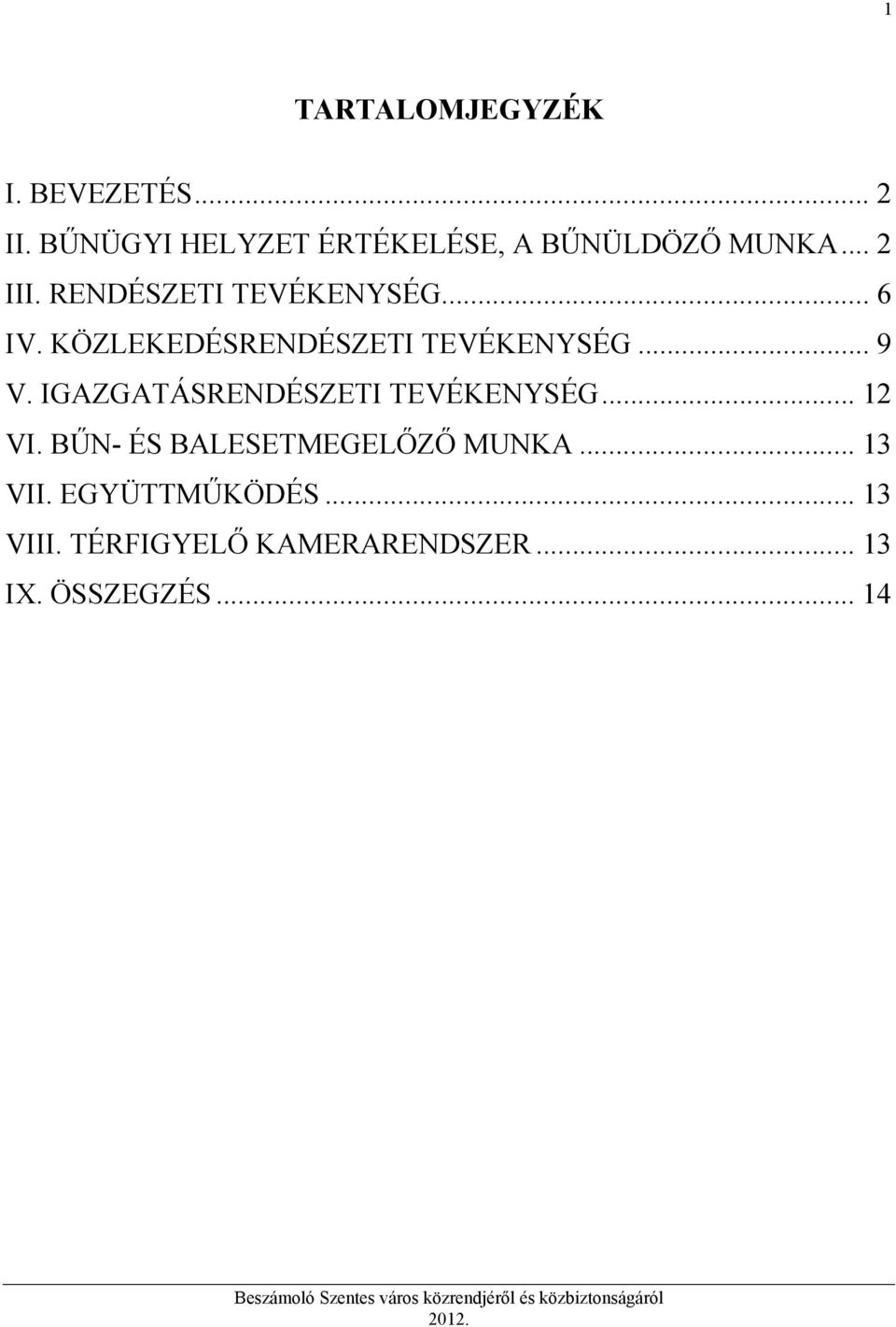 .. 6 IV. KÖZLEKEDÉSRENDÉSZETI TEVÉKENYSÉG... 9 V. IGAZGATÁSRENDÉSZETI TEVÉKENYSÉG.