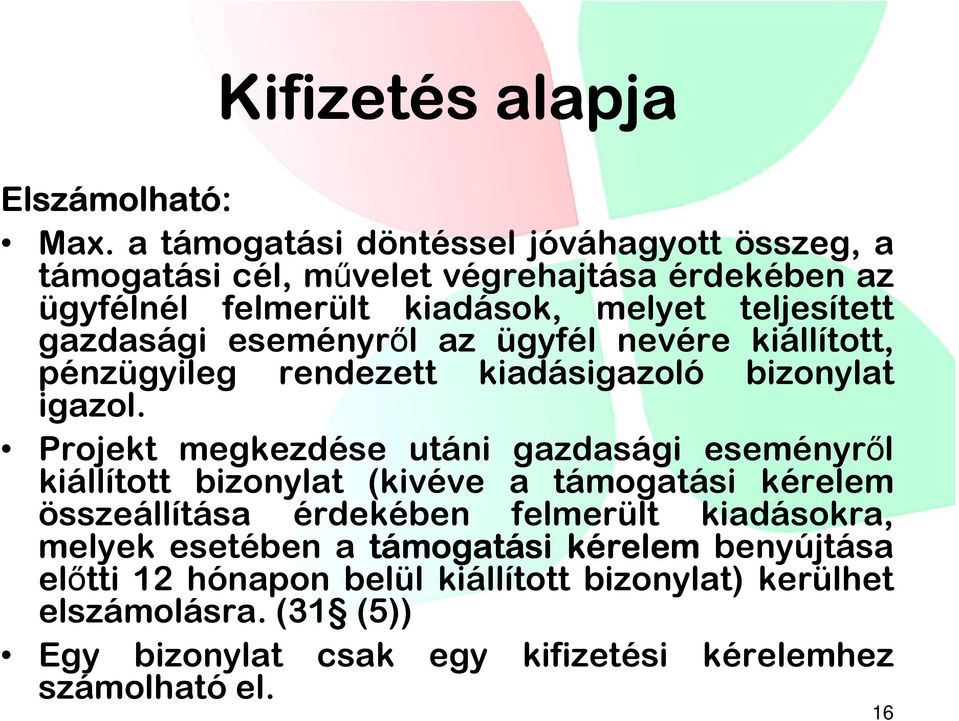 eseményről az ügyfél nevére kiállított, pénzügyileg rendezett kiadásigazoló bizonylat igazol.