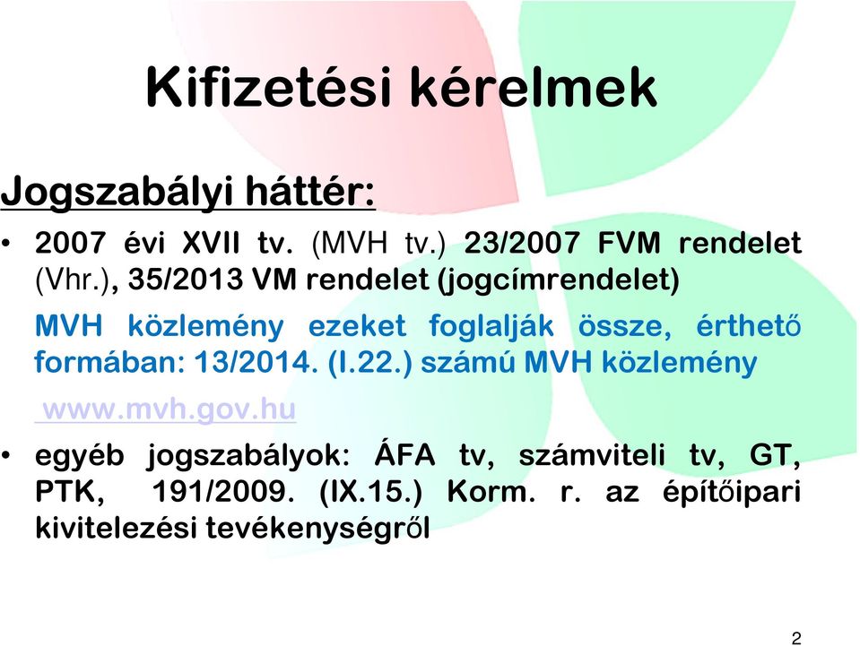 ), 35/2013 VM rendelet (jogcímrendelet) MVH közlemény ezeket foglalják össze, érthető