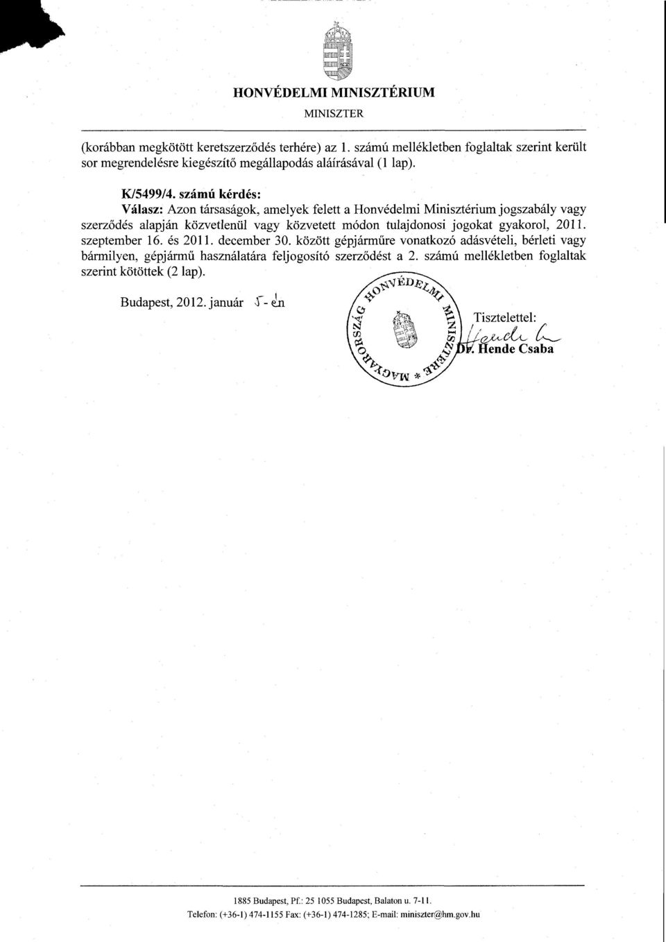 szeptember 16. és 2011. december 30. között gépjárm űre vonatkozó adásvételi, bérleti vag y bármilyen, gépjárm ű használatára feljogosító szerz ődést a 2.