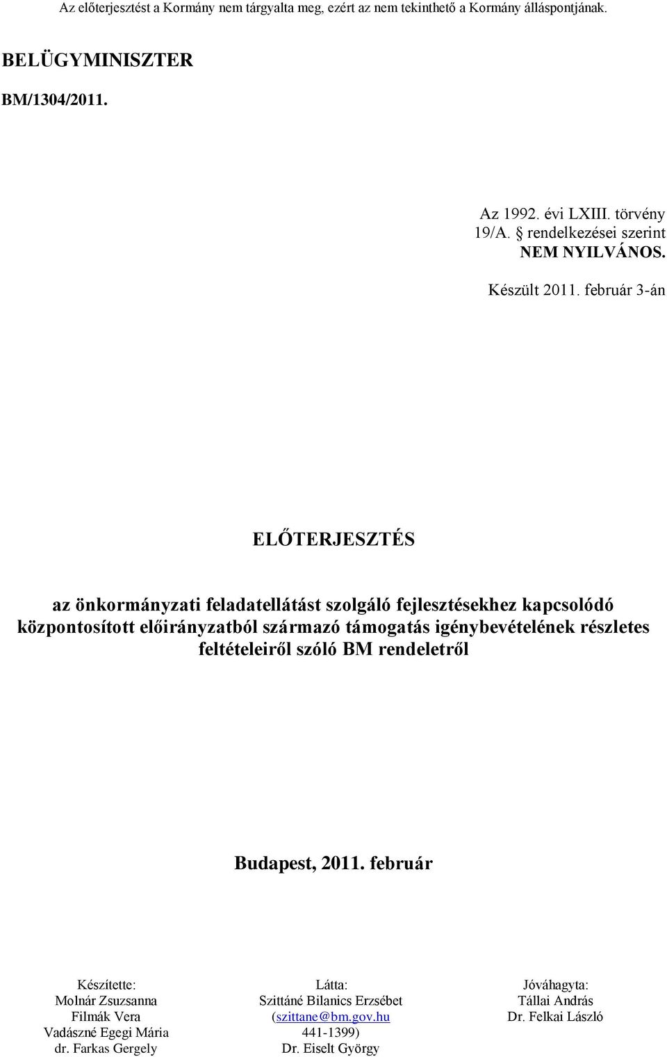 február 3-án ELŐTERJESZTÉS az önkormányzati feladatellátást szolgáló fejlesztésekhez