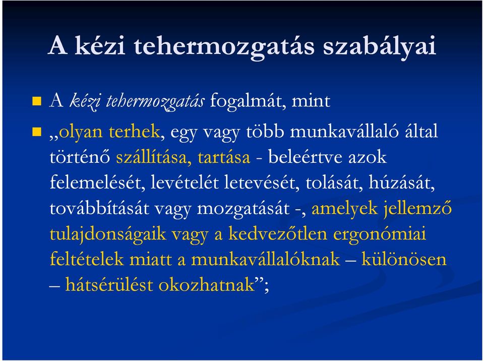 tolását, húzását, továbbítását vagy mozgatását -, amelyek jellemzı tulajdonságaik