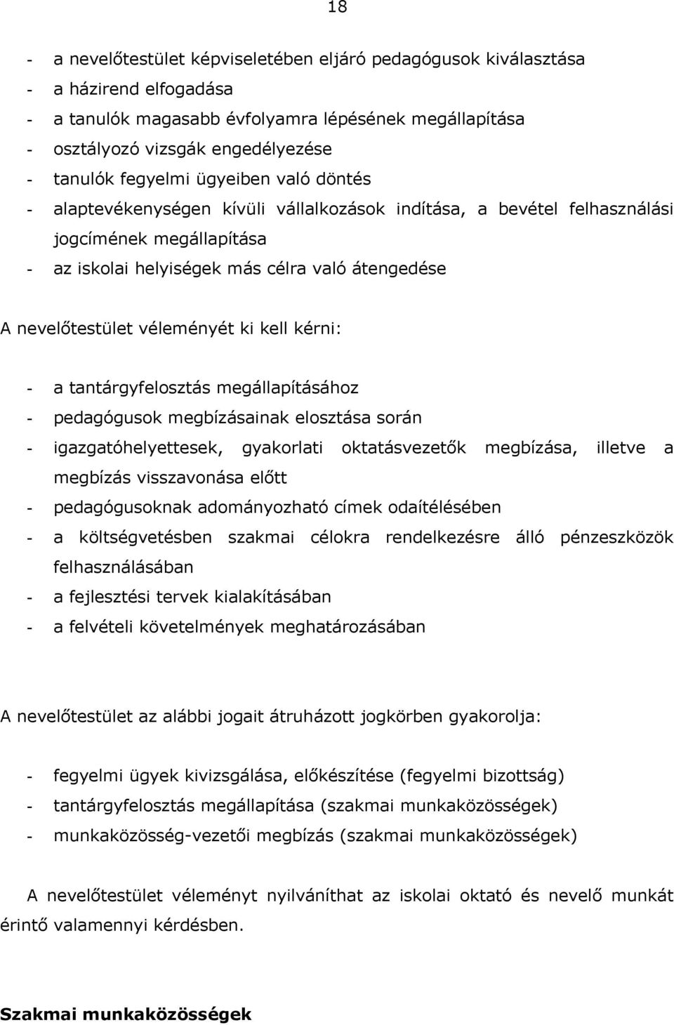 megállpításához pedgógusok megbízásink elosztás során igzgtóhelyettesek, gykorlti okttásvezetők megbízás, illetve megbízás visszvonás előtt pedgógusoknk dományozhtó címek odítélésében költségvetésben