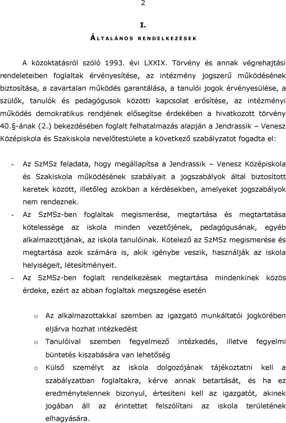 kpcsolt erősítése, z intézményi működés demokrtikus rendjének elősegítse érdekében hivtkozott törvény 40. ánk (2.