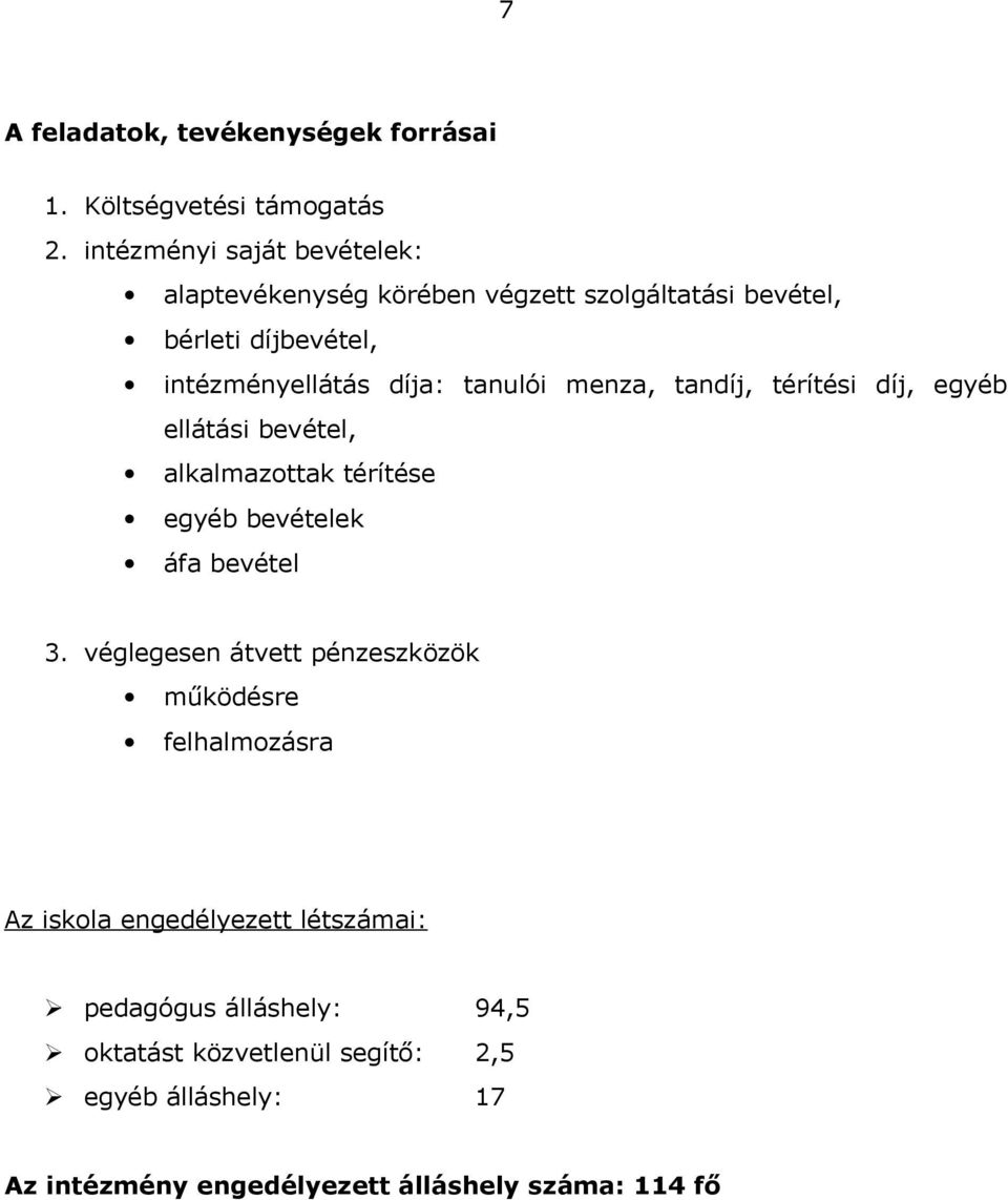 tnulói menz, tndíj, térítési díj, egyéb ellátási bevétel, lklmzottk térítése egyéb bevételek áf bevétel 3.