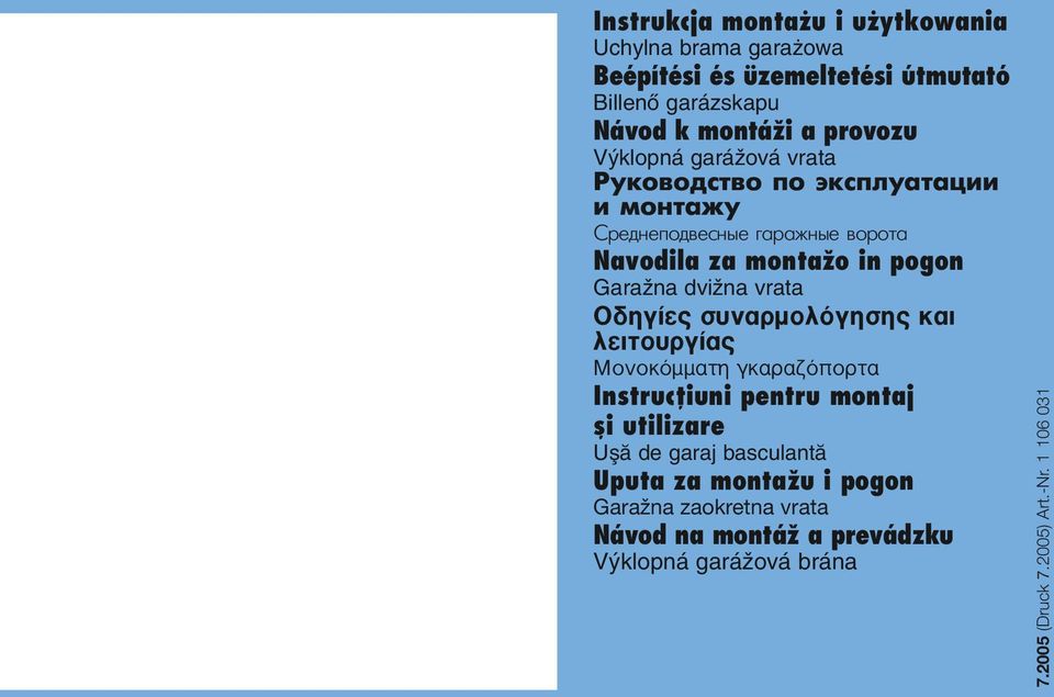 ÚÌÔÏfiÁËÛË Î È ÏÂÈÙÔ ÚÁ ªÔÓÔÎfiÌÌ ÙË ÁÎ Ú fiappleôúù Instrucţiuni pentru montaj şi utilizare Uøæ de garaj basculantæ Uputa