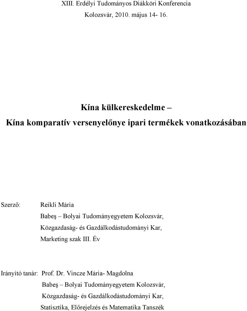 Bolyai Tudományegyetem Kolozsvár, Közgazdaság- és Gazdálkodástudományi Kar, Marketing szak III.
