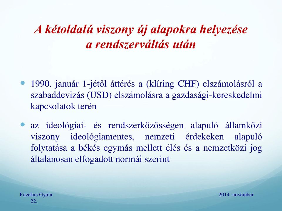 gazdasági-kereskedelmi kapcsolatok terén az ideológiai- és rendszerközösségen alapuló államközi viszony